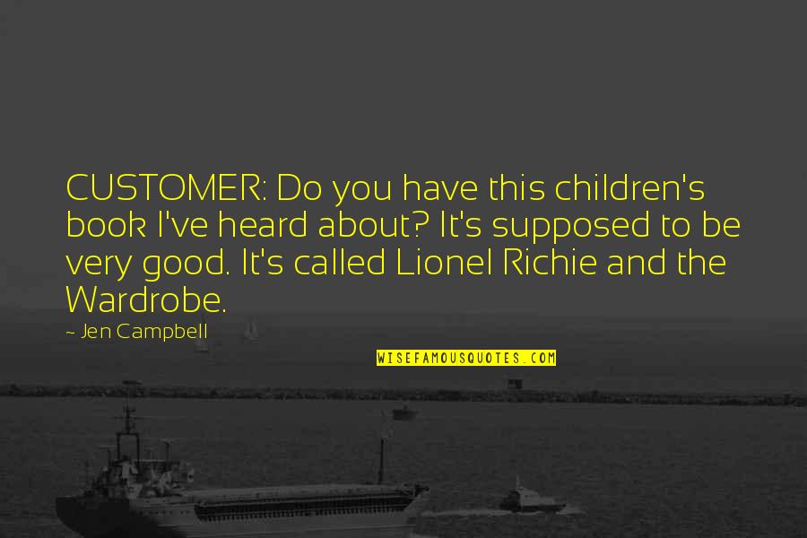 It Richie Quotes By Jen Campbell: CUSTOMER: Do you have this children's book I've It Richie Quotes By Jen Campbell: CUSTOMER: Do you have this children's book I've