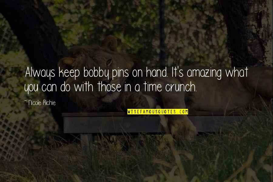 It Richie Quotes By Nicole Richie: Always keep bobby pins on hand. It's amazing It Richie Quotes By Nicole Richie: Always keep bobby pins on hand. It's amazing