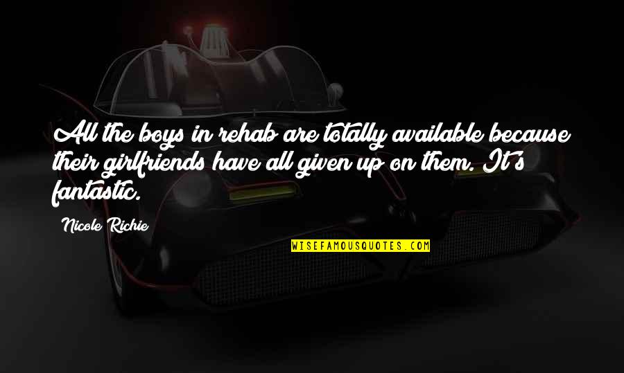 It Richie Quotes By Nicole Richie: All the boys in rehab are totally available It Richie Quotes By Nicole Richie: All the boys in rehab are totally available