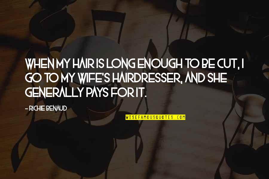 It Richie Quotes By Richie Benaud: When my hair is long enough to be It Richie Quotes By Richie Benaud: When my hair is long enough to be