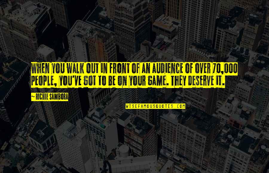 It Richie Quotes By Richie Sambora: When you walk out in front of an It Richie Quotes By Richie Sambora: When you walk out in front of an