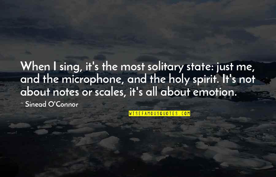 It S All About Me Quotes By Sinead O'Connor: When I sing, it's the most solitary state: