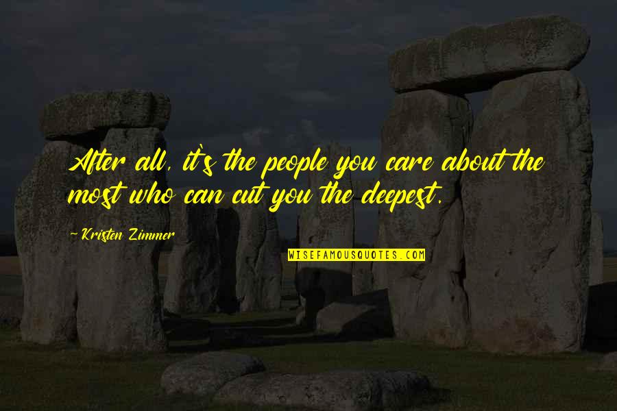 It S All About You Quotes By Kristen Zimmer: After all, it's the people you care about