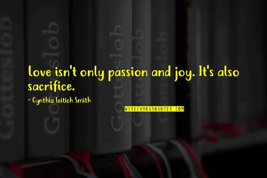 It S Love Quotes By Cynthia Leitich Smith: Love isn't only passion and joy. It's also