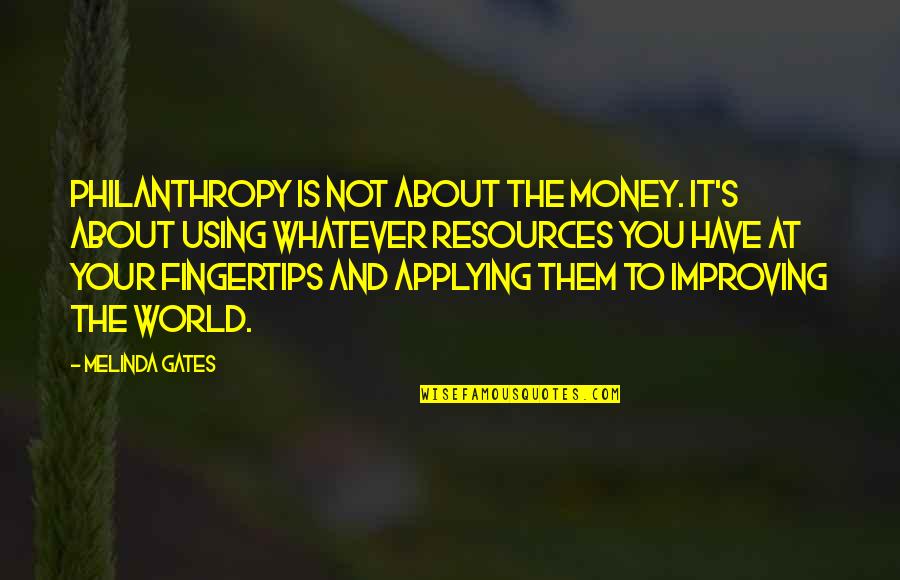 It S Not About The Money Quotes By Melinda Gates: Philanthropy is not about the money. It's about