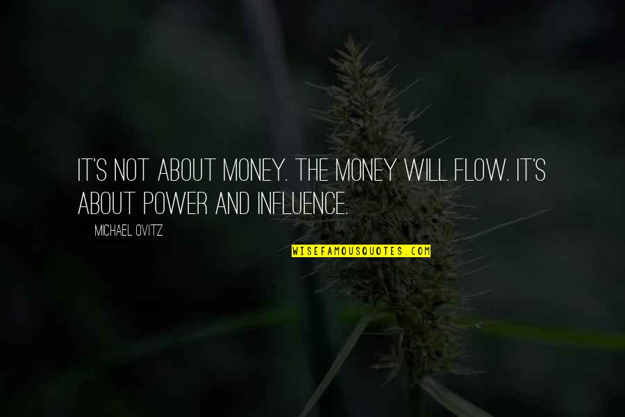 It S Not About The Money Quotes By Michael Ovitz: It's not about money. The money will flow.