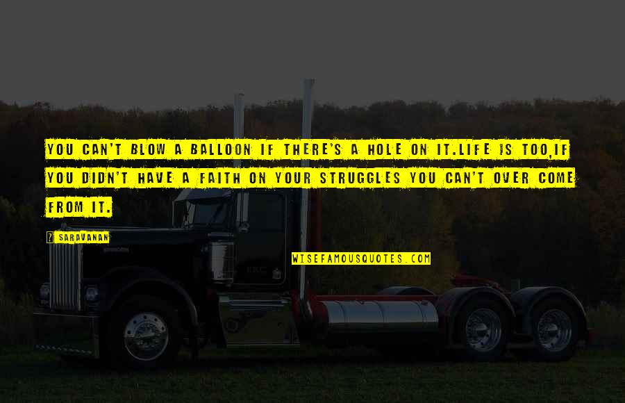 It S Over Quotes Quotes By Saravanan: You can't blow a balloon if there's a It S Over Quotes Quotes By Saravanan: You can't blow a balloon if there's a