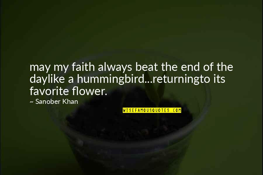 It S Profound It S Poetry Quotes By Sanober Khan: may my faith always beat the end of