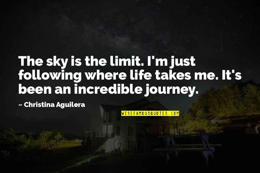 It S The Journey Quotes By Christina Aguilera: The sky is the limit. I'm just following