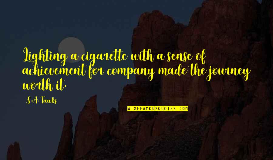 It S The Journey Quotes By S.A. Tawks: Lighting a cigarette with a sense of achievement