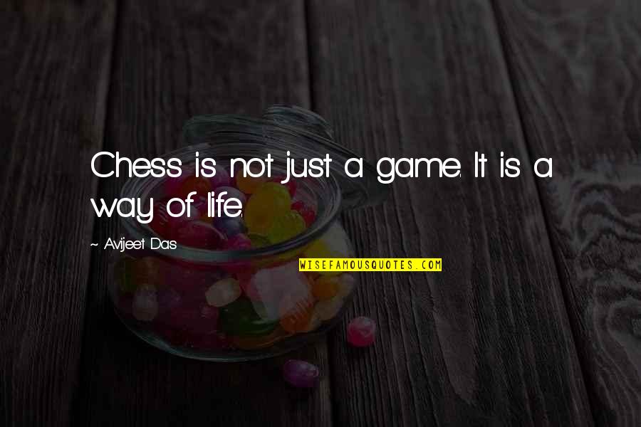 It Sayings And Quotes By Avijeet Das: Chess is not just a game. It is