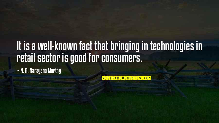 It Sector Quotes By N. R. Narayana Murthy: It is a well-known fact that bringing in It Sector Quotes By N. R. Narayana Murthy: It is a well-known fact that bringing in
