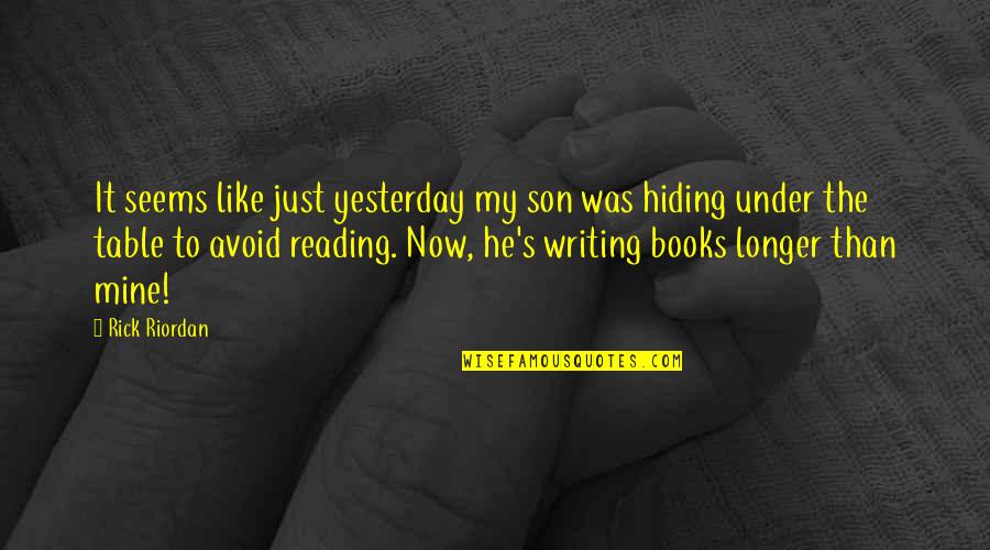 It Seems Like Yesterday Quotes By Rick Riordan: It seems like just yesterday my son was