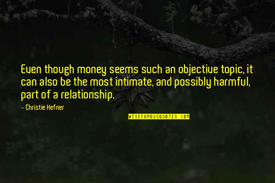 It Seems Money Quotes By Christie Hefner: Even though money seems such an objective topic,