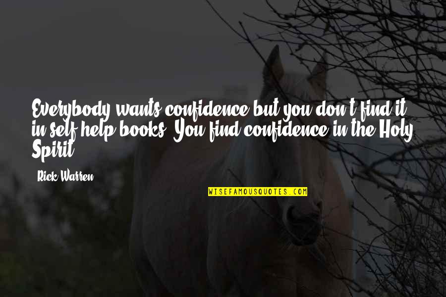 It Self Quotes By Rick Warren: Everybody wants confidence but you don't find it