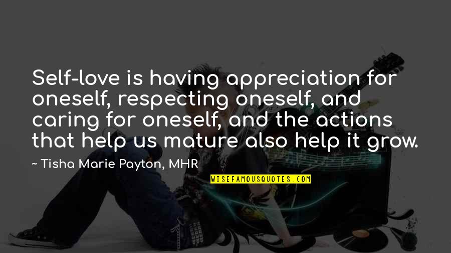 It Self Quotes By Tisha Marie Payton, MHR: Self-love is having appreciation for oneself, respecting oneself,