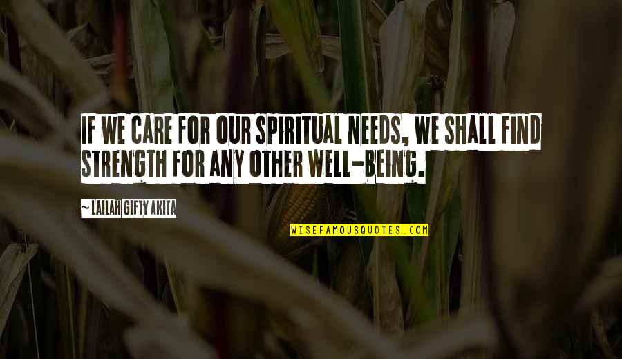 It Shall Be Well Quotes By Lailah Gifty Akita: If we care for our spiritual needs, we