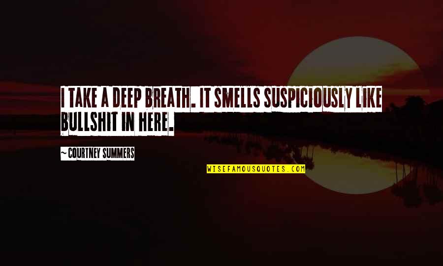 It Smells Like Quotes By Courtney Summers: I take a deep breath. It smells suspiciously