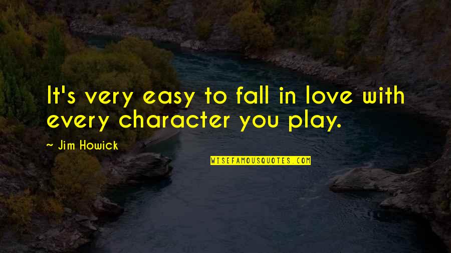 It So Easy To Fall In Love Quotes By Jim Howick: It's very easy to fall in love with