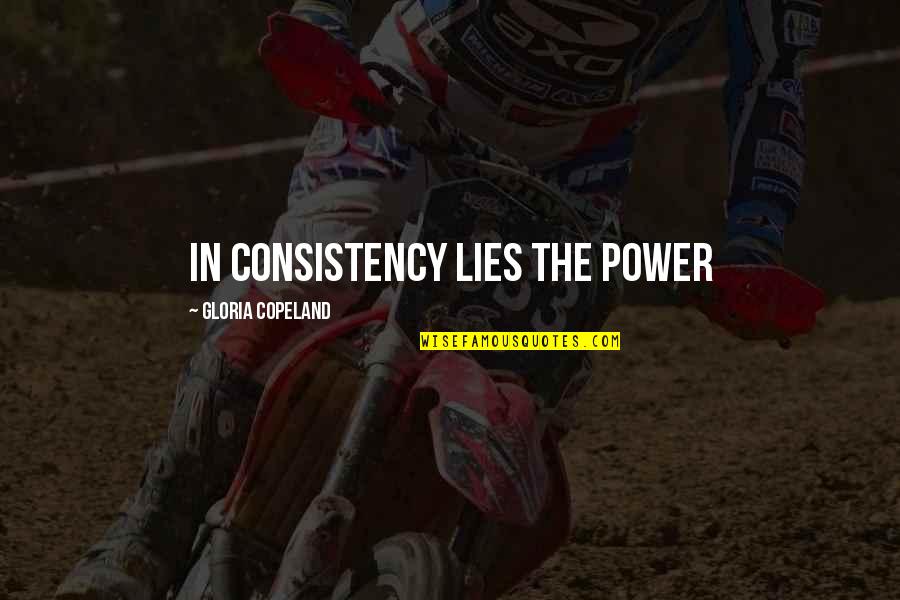 It So Hot Outside Quotes By Gloria Copeland: In consistency lies the power