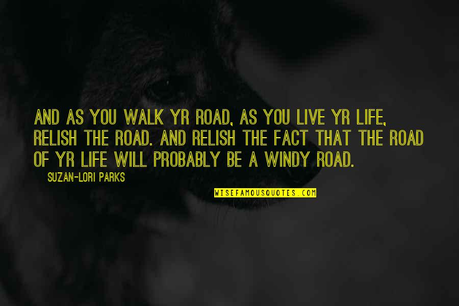 It So Windy Quotes By Suzan-Lori Parks: And as you walk yr road, as you