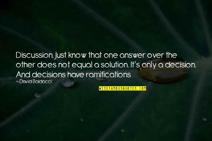 It Solution Quotes By David Baldacci: Discussion. Just know that one answer over the