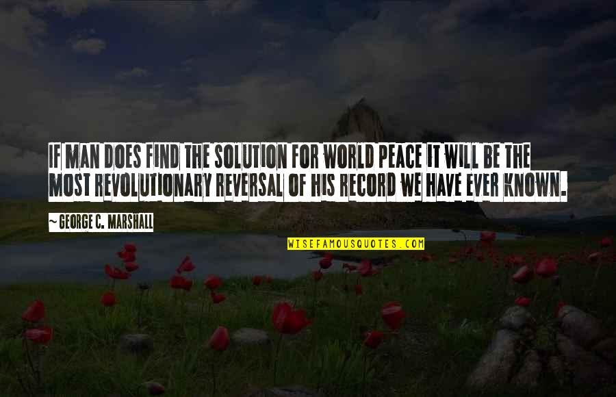 It Solution Quotes By George C. Marshall: If man does find the solution for world