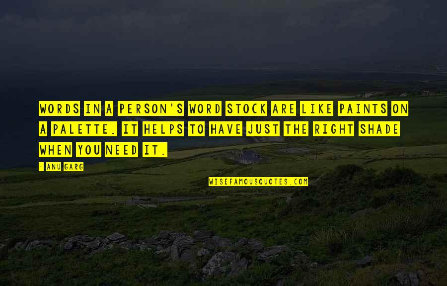 It Stock Quotes By Anu Garg: Words in a person's word stock are like It Stock Quotes By Anu Garg: Words in a person's word stock are like