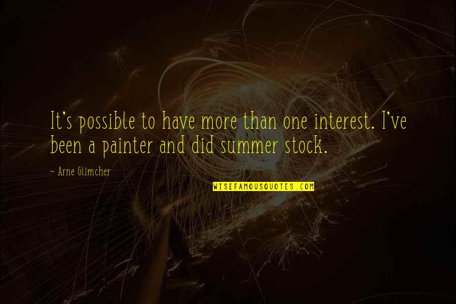 It Stock Quotes By Arne Glimcher: It's possible to have more than one interest. It Stock Quotes By Arne Glimcher: It's possible to have more than one interest.