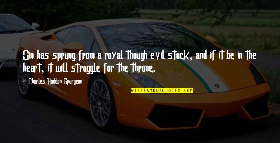 It Stock Quotes By Charles Haddon Spurgeon: Sin has sprung from a royal though evil It Stock Quotes By Charles Haddon Spurgeon: Sin has sprung from a royal though evil