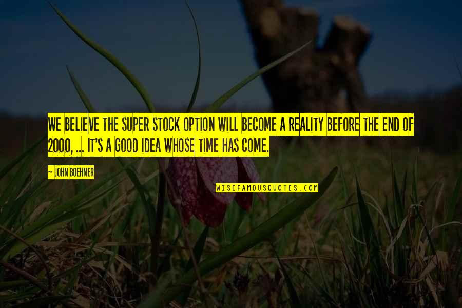 It Stock Quotes By John Boehner: We believe the super stock option will become It Stock Quotes By John Boehner: We believe the super stock option will become