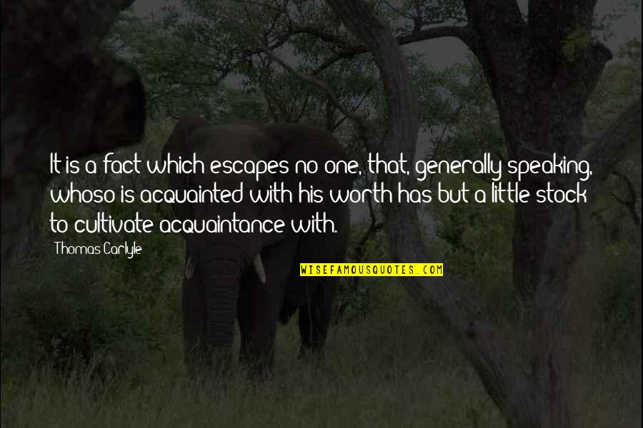 It Stock Quotes By Thomas Carlyle: It is a fact which escapes no one, It Stock Quotes By Thomas Carlyle: It is a fact which escapes no one,