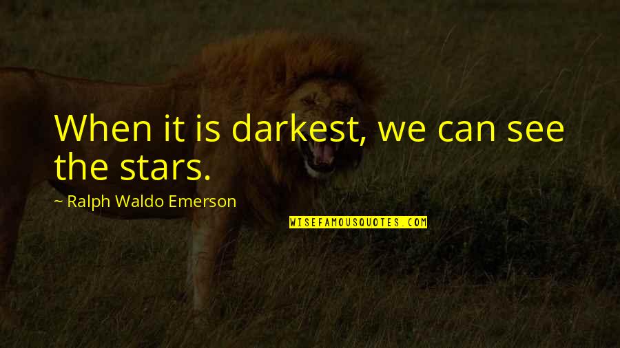 It Suicide Quotes By Ralph Waldo Emerson: When it is darkest, we can see the It Suicide Quotes By Ralph Waldo Emerson: When it is darkest, we can see the