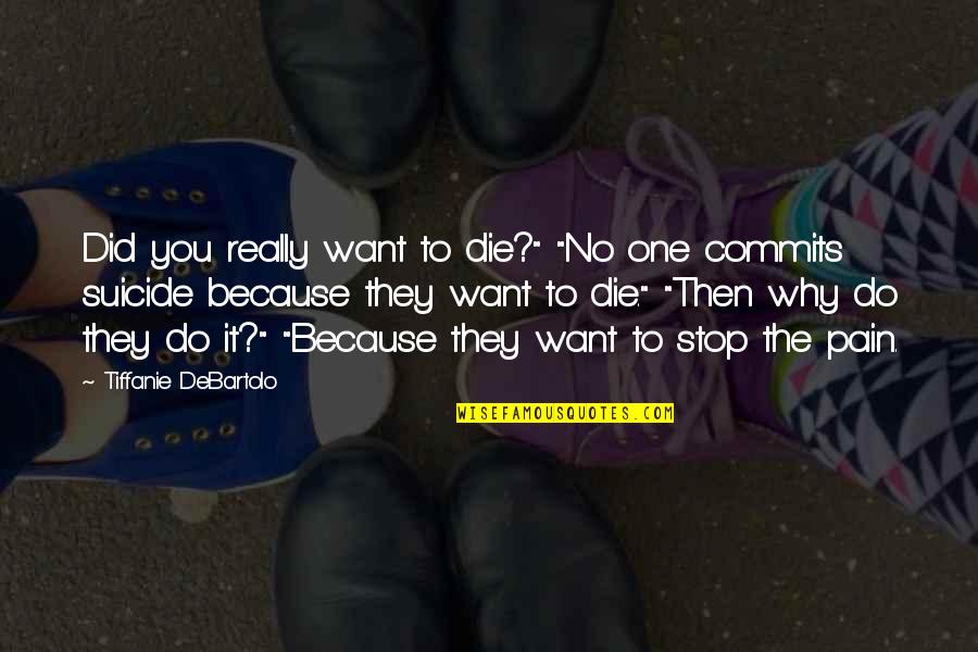 It Suicide Quotes By Tiffanie DeBartolo: Did you really want to die?" "No one It Suicide Quotes By Tiffanie DeBartolo: Did you really want to die?" "No one