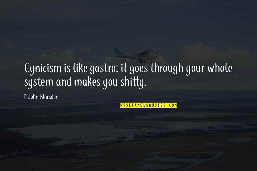 It System Quotes By John Marsden: Cynicism is like gastro: it goes through your