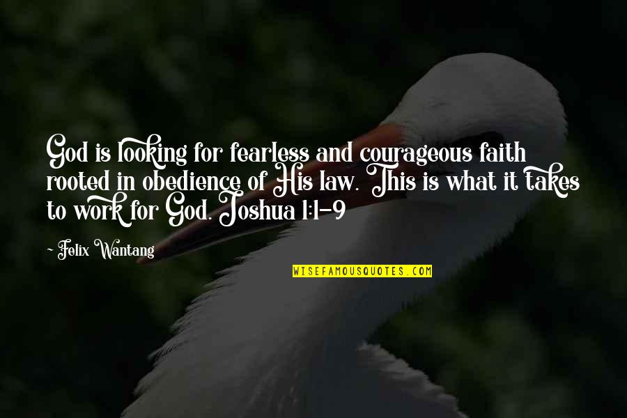 It Takes Courage Quotes By Felix Wantang: God is looking for fearless and courageous faith