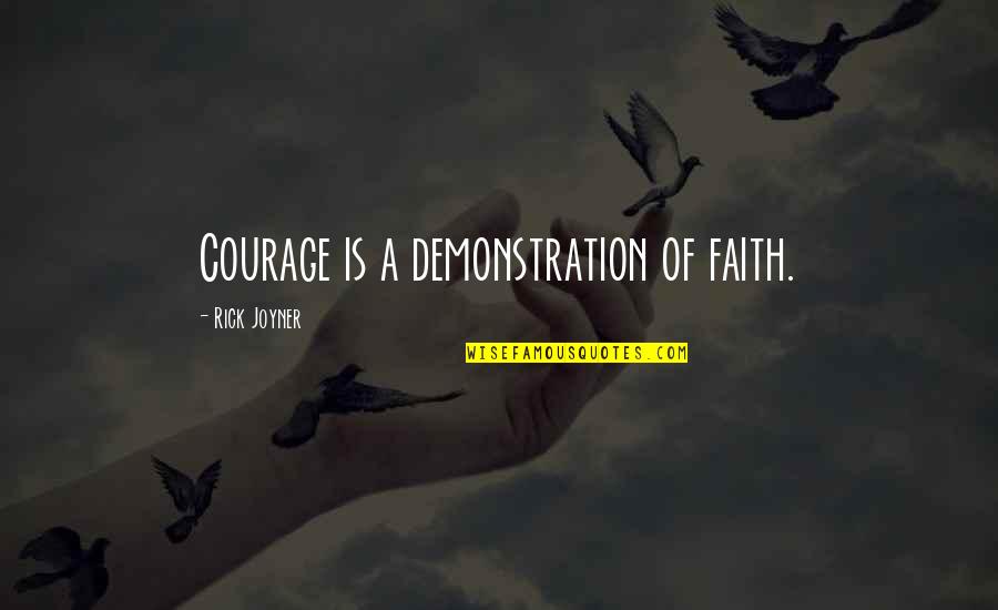It Takes More Than A Donut Quotes By Rick Joyner: Courage is a demonstration of faith.