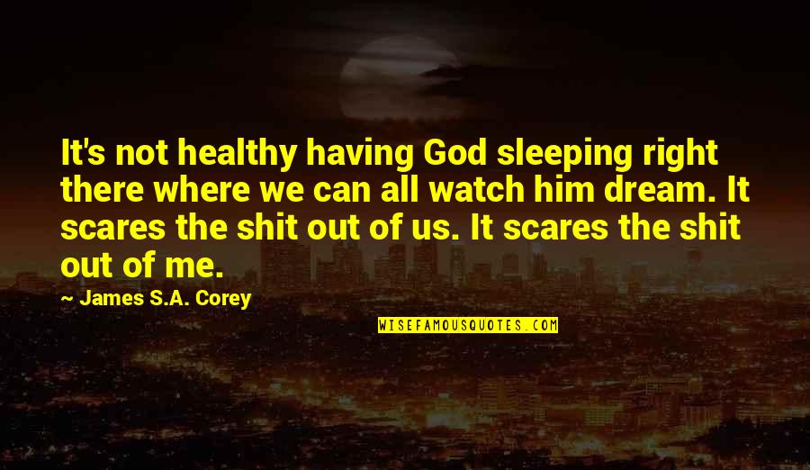 It Takes Nothing To Be Real Quotes By James S.A. Corey: It's not healthy having God sleeping right there It Takes Nothing To Be Real Quotes By James S.A. Corey: It's not healthy having God sleeping right there