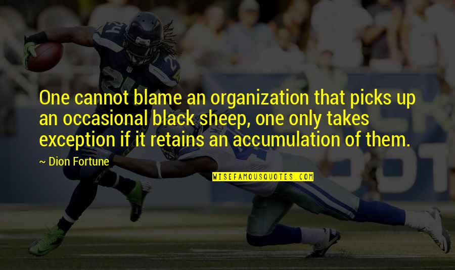 It Takes One Quotes By Dion Fortune: One cannot blame an organization that picks up