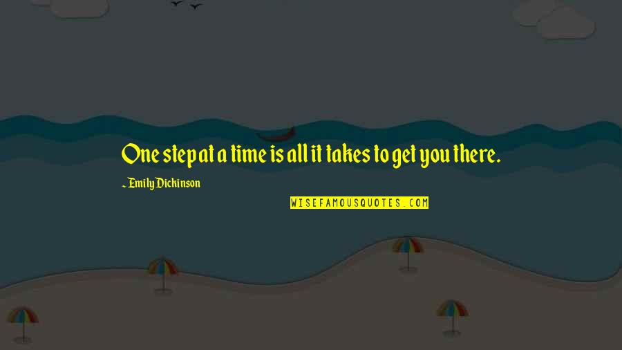It Takes One Quotes By Emily Dickinson: One step at a time is all it