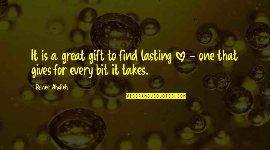 It Takes One Quotes By Renee Ahdieh: It is a great gift to find lasting