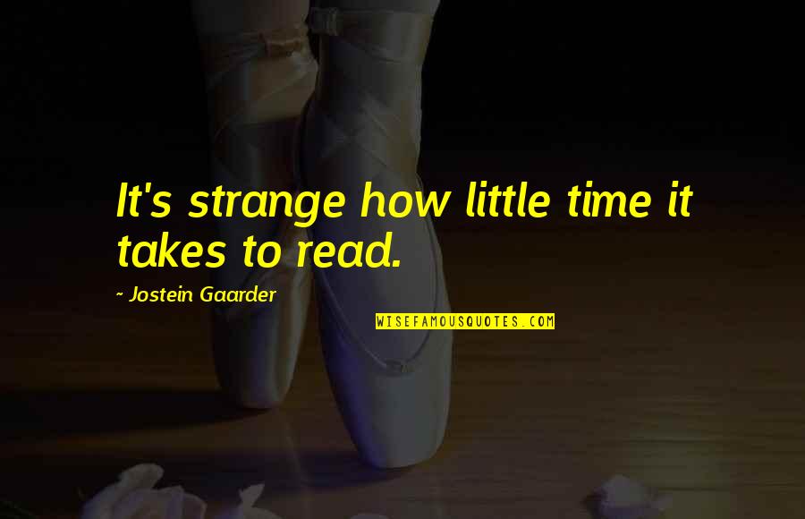 It Takes Time Quotes By Jostein Gaarder: It's strange how little time it takes to