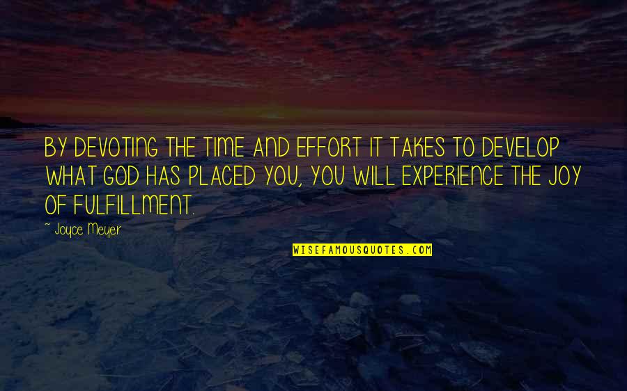 It Takes Time Quotes By Joyce Meyer: BY DEVOTING THE TIME AND EFFORT IT TAKES