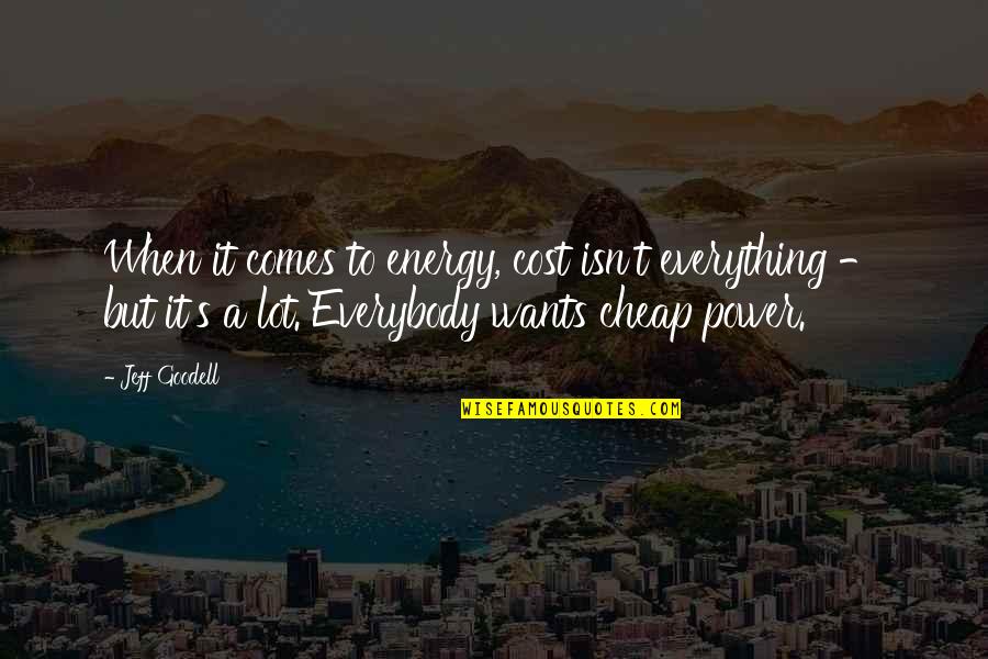 It Takes Two To Make A Relationship Work Quotes By Jeff Goodell: When it comes to energy, cost isn't everything