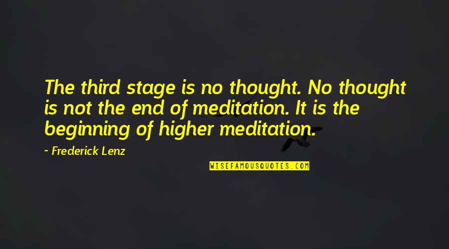 It The Beginning Of The End Quotes By Frederick Lenz: The third stage is no thought. No thought