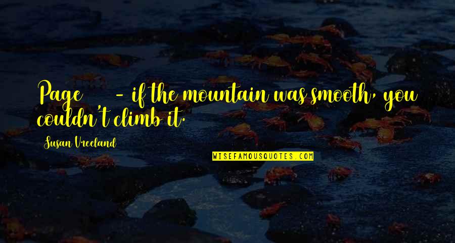 It The Climb Quotes By Susan Vreeland: Page 357 - if the mountain was smooth,