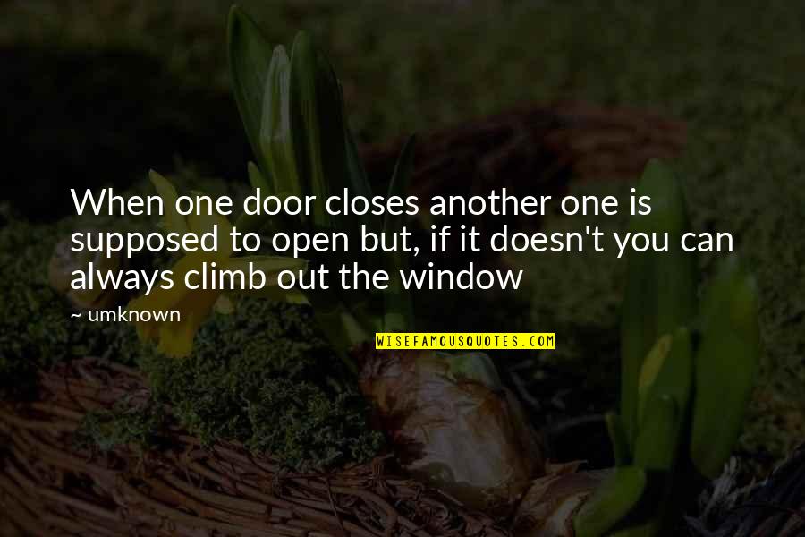 It The Climb Quotes By Umknown: When one door closes another one is supposed