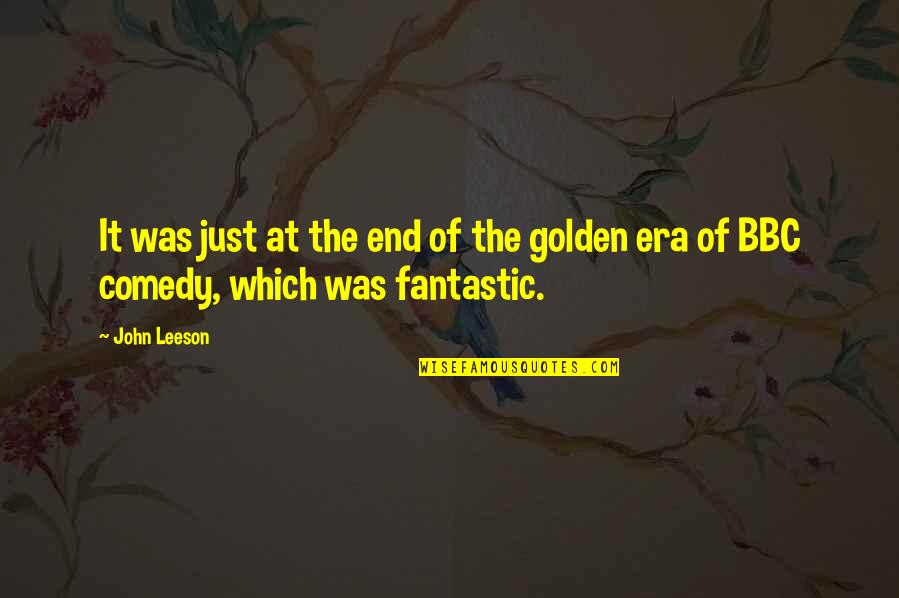It The End Quotes By John Leeson: It was just at the end of the