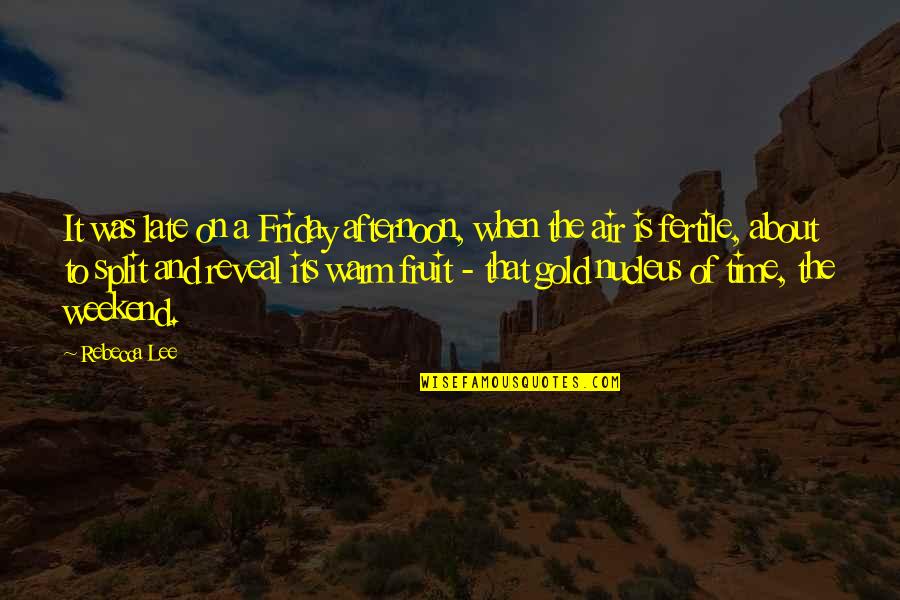It The Weekend Quotes By Rebecca Lee: It was late on a Friday afternoon, when It The Weekend Quotes By Rebecca Lee: It was late on a Friday afternoon, when