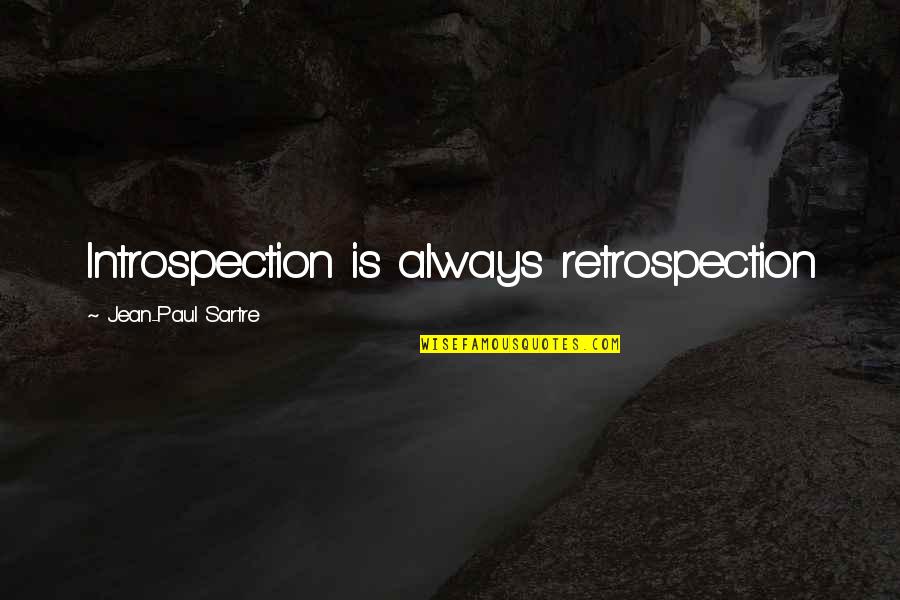 It Vallan P Kaupunki Quotes By Jean-Paul Sartre: Introspection is always retrospection